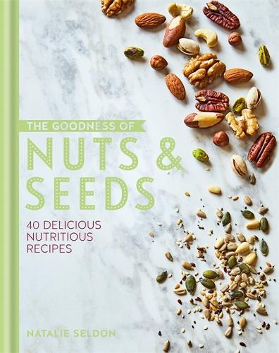 The Goodness of Nuts and Seeds (Hardback)