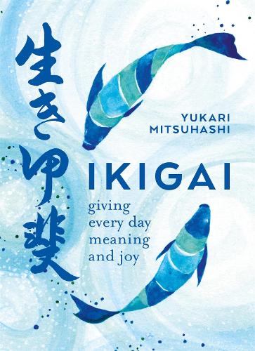 Ikigai: Giving every day meaning and joy (Paperback)