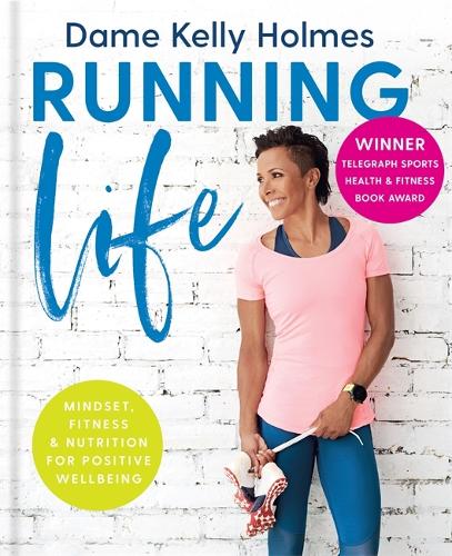 Running Life: Mindset, fitness & nutrition for positive wellbeing (Hardback)
