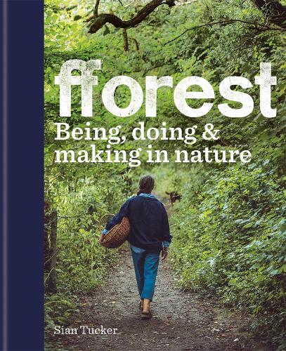 fforest: Being, doing & making in nature (Hardback)