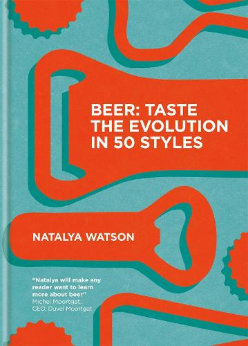 Beer: Taste the Evolution in 50 Styles (Hardback)