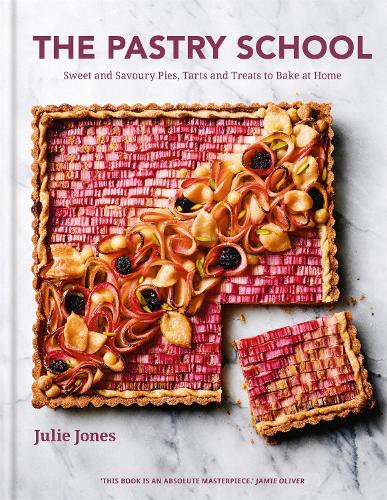 The Pastry School: Sweet and Savoury Pies, Tarts and Treats to Bake at Home (Hardback)