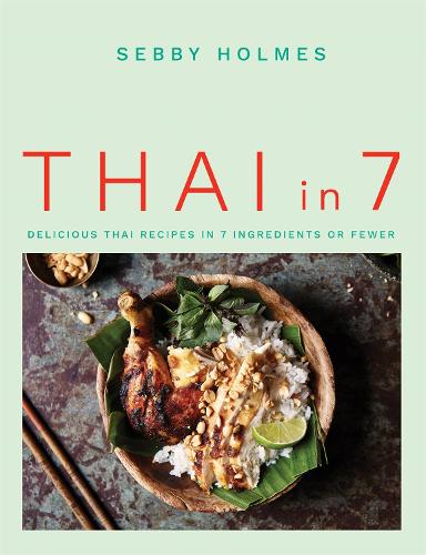 Thai in 7: Delicious Thai recipes in 7 ingredients or fewer (Paperback)