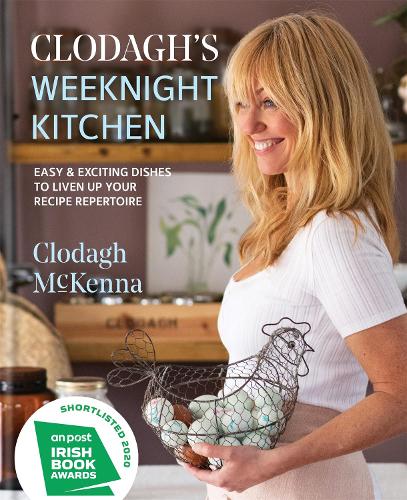 Clodagh's Weeknight Kitchen: Easy & exciting dishes to liven up your recipe repertoire (Hardback)