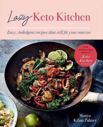 Lazy Keto Kitchen: Easy, Indulgent Recipes That Still Fit Your Macros - Keto Kitchen Series (Paperback)
