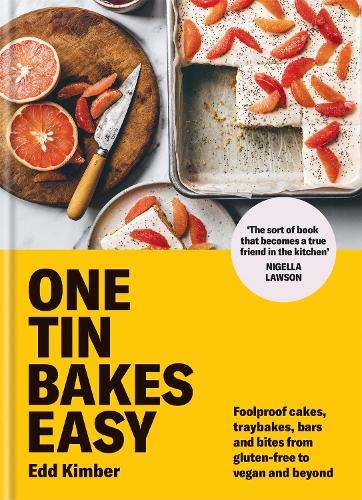 One Tin Bakes Easy: Foolproof cakes, traybakes, bars and bites from gluten-free to vegan and beyond - Edd Kimber Baking Titles (Hardback)