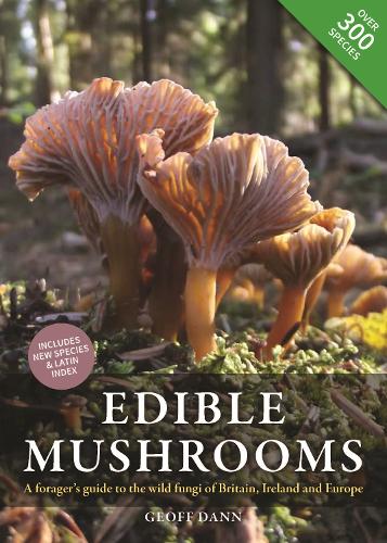 Edible Mushrooms: A Forager's Guide to the Wild Fungi of Britain, Ireland and Europe (Hardback)