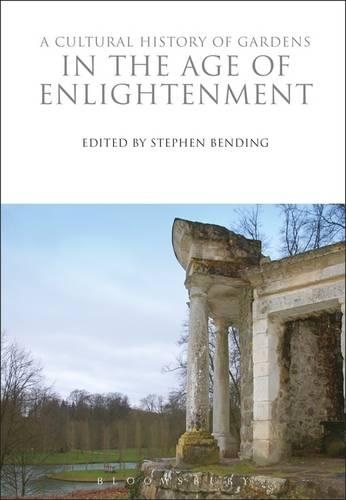A Cultural History of Gardens in the Age of Enlightenment - Cultural Histories 7 (Hardback)