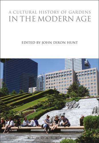 A Cultural History of Gardens in the Modern Age - Cultural Histories 7 (Hardback)