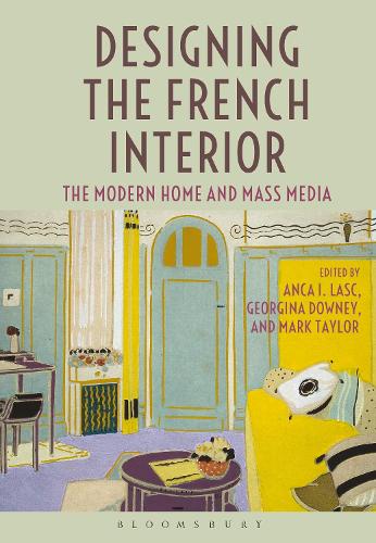 Designing the French Interior: The Modern Home and Mass Media (Hardback)