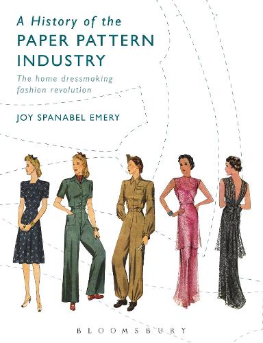 A History of the Paper Pattern Industry: The Home Dressmaking Fashion Revolution (Paperback)