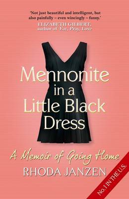 Mennonite in a Little Black Dress: A Memoir of Going Home (Paperback)