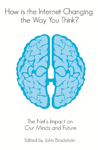 How is the Internet Changing the Way You Think?: The net's impact on our minds and future (Paperback)