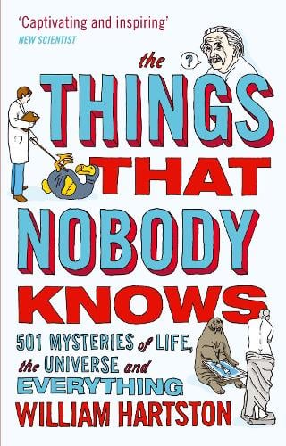 The Things that Nobody Knows: 501 Mysteries of Life, the Universe and Everything (Paperback)