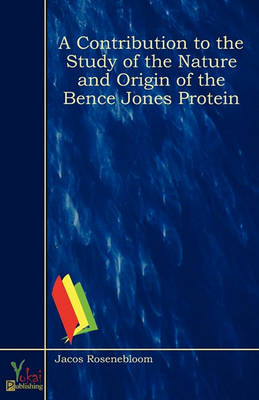 A Contribution To The Study Of The Nature And Origin Of The Bence Jones Protein (Paperback)