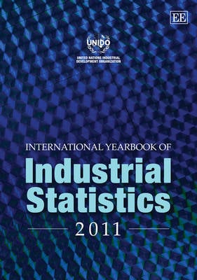International Yearbook of Industrial Statistics 2011 - International Yearbook of Industrial Statistics Series (Hardback)