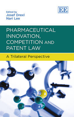 Pharmaceutical Innovation, Competition and Patent Law: A Trilateral Perspective (Hardback)