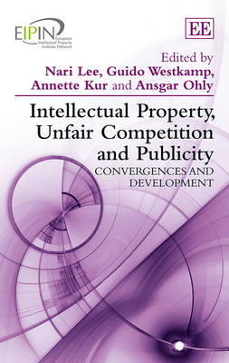 Intellectual Property, Unfair Competition and Publicity: Convergences and Development - European Intellectual Property Institutes Network Series (Hardback)