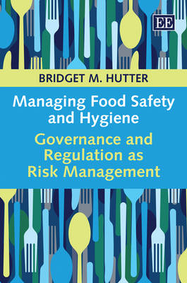 Managing Food Safety and Hygiene: Governance and Regulation as Risk Management (Hardback)