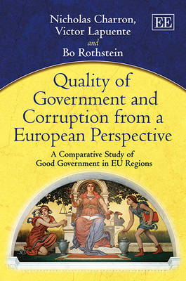 Quality of Government and Corruption from a European Perspective: A Comparative Study of Good Government in Eu Regions (Hardback)