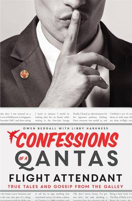 Confessions of a Qantas Flight Attendant: True Tales and Gossip from the Galley (Paperback)