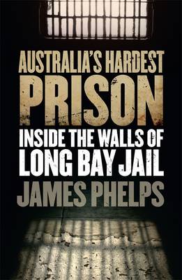 Australia's Hardest Prison: Inside the Walls of Long Bay Jail (Paperback)