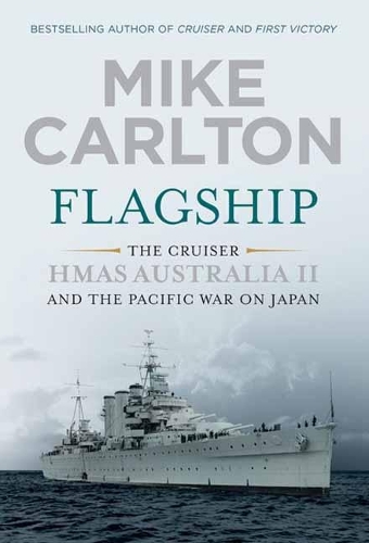 Flagship: The Cruiser HMAS Australia II and the Pacific War on Japan (Paperback)