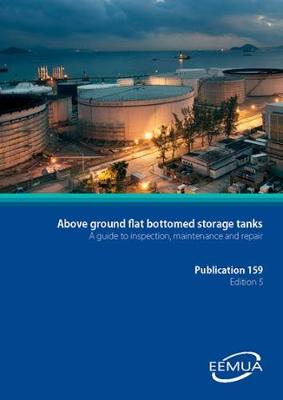 EEMUA 159: Users' Guide to the Inspection, Maintenance and Repair of Above Ground Vertical Cylindrical Steel Storage Tanks (Paperback)
