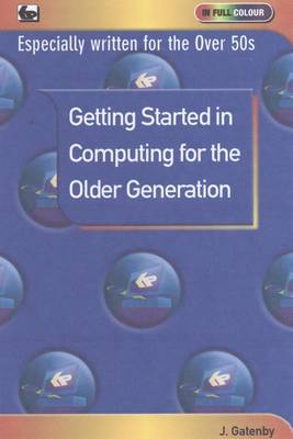 Getting Started in Computing for the Older Generation (Paperback)