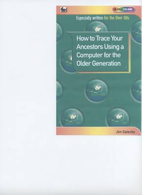 How to Trace Your Ancestors Using a Computer for the Older Generation (Paperback)