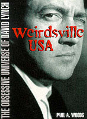Weirdsville USA: The Obsessive Universe of David Lynch (Paperback)