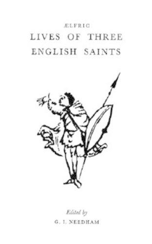 Aelfric's Lives Of Three English Saints - Exeter Medieval Texts and Studies (Paperback)