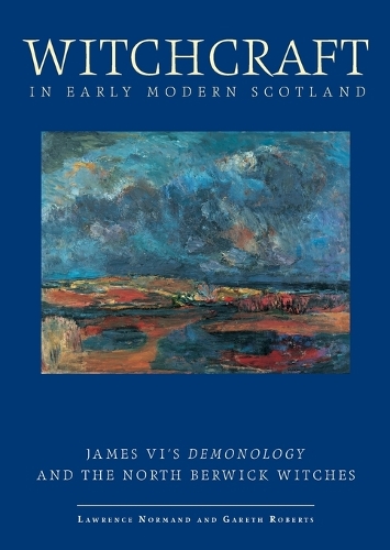Witchcraft in Early Modern Scotland: James VI's Demonology and the North Berwick Witches - Exeter Studies in History (Paperback)