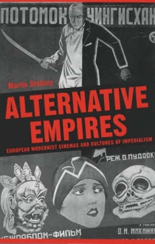 Alternative Empires: European Modernist Cinemas and Cultures of Imperialism - Exeter Studies in Film History (Hardback)