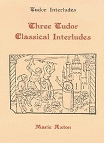 Three Tudor Classical Interludes: Thersites, Jacke Jugeler, Horestes - Tudor Interludes v. 3 (Hardback)