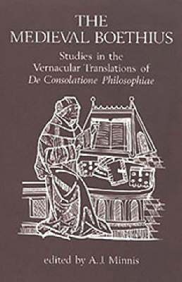 The Medieval Boethius: Studies in the Vernacular Translations of "De Consolatione Philosophiae" (Hardback)