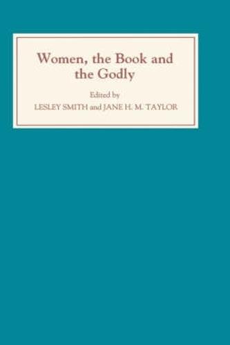 Women, the Book, and the Godly Selected Proceedings of the St Hilda's Conference, 1993: Volume I (Hardback)
