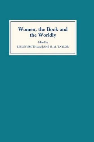 Women, the Book, and the Worldly: Selected Proceedings of the St Hilda's Conference, Oxford, Volume II (Hardback)