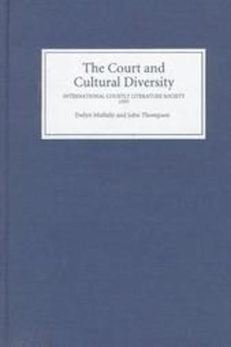 The Court and Cultural Diversity: Selected Papers from the Eighth Triennial Meeting of the International Courtly Literature Society, 1995 (Hardback)