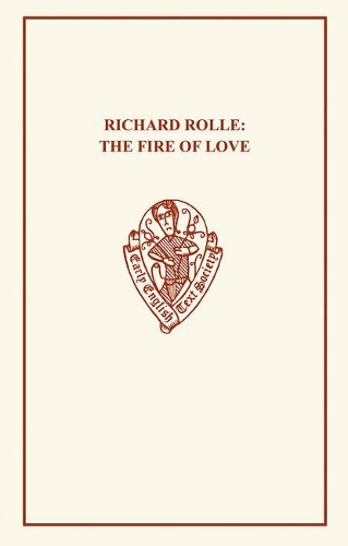 Richard Rolle: Fire of Love - Early English Text Society Original Series (Paperback)