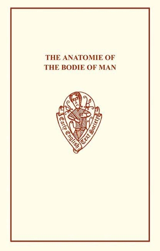 The Anatomie of the Bodie of Man - Early English Text Society Extra Series (Paperback)