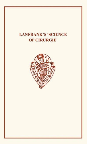 Lanfrank's Science of Cirurgie - Early English Text Society Original Series (Hardback)