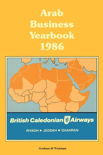 Arab Business Yearbook 1986 - Arab Business Yearbook (Hardback)