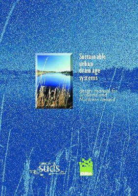 Sustainable Urban Drainage Systems: Design Manual for Scotland and Northern Ireland - CIRIA C521 (Paperback)