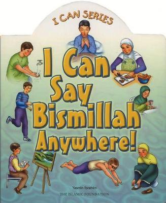 I Can Say Bismillah Anywhere! (Board book)