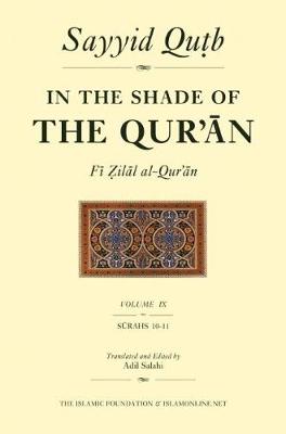 In the Shade of the Qur'an Vol. 9 (Fi Zilal al-Qur'an): Surah 10 Yunus & Surah 11 Hud - In the Shade of the Qur'an 9 (Paperback)