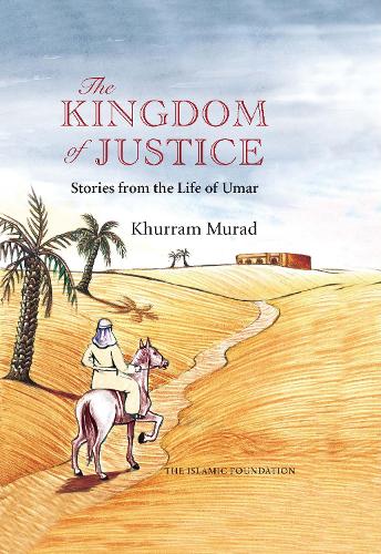 The Kingdom of Justice: Stories from the Life of Umar (Hardback)