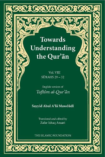 Towards Understanding the Qur'an (Tafhim al-Quran): Volume 8 (Hardback)