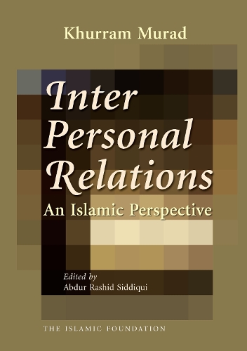 Inter Personal Relations: An Islamic Perspective (Paperback)