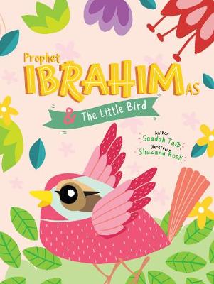 Prophet Ibrahim and the Little Bird Activity Book - The Prophets of Islam Activity Books (Paperback)
